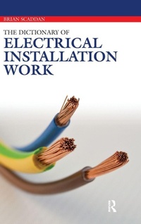 Enlarge image Cover: The Dictionary of Electrical Installation Work - Routledge