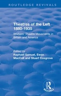 Cover: Routledge Revivals: Theatres of the Left 1880-1935 (1985) - Routledge