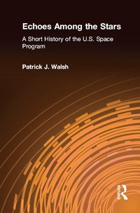 Enlarge image Cover: Echoes Among the Stars: A Short History of the U.S. Space Program - Routledge