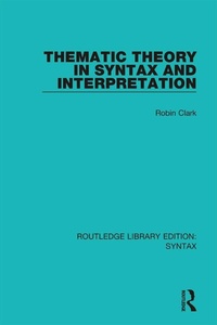 Enlarge image Cover: Thematic Theory in Syntax and Interpretation - Routledge