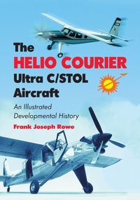 Abbildung von: The Helio Courier Ultra C/STOL Aircraft - McFarland & Co Inc