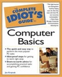 Cover: Complete Idiot's Guide to Computer Basics - Que Corporation,U.S.