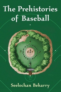 Abbildung von: The Prehistories of Baseball - McFarland & Co Inc