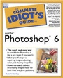Cover: Complete Idiot's Guide to Adobe (R) Photoshop (R) 6 - Alpha