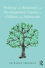 Cover: Working with Relational and Developmental Trauma in Children and Adolescents - Routledge
