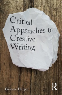 Enlarge image Cover: Critical Approaches to Creative Writing - Routledge