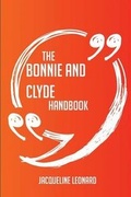 Cover: The Bonnie and Clyde Handbook - Everything You Need to Know about Bonnie and Clyde - Emereo Publishing