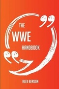 Cover: The Wwe Handbook - Everything You Need to Know about Wwe - Emereo Publishing