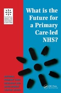 Cover: What is the Future for a Primary Care-Led NHS? - CRC Press