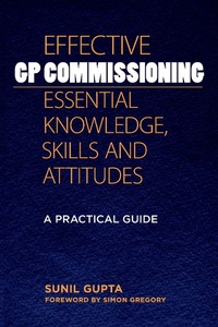 Enlarge image Cover: Effective GP Commissioning - Essential Knowledge, Skills and Attitudes - CRC Press