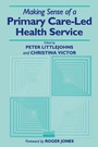 Cover: Making Sense of a Primary Care-Led Health Service - CRC Press