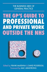 Enlarge image Cover: GPs Guide to Professional and Private Work Outside the NHS - CRC Press