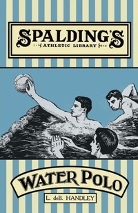 Abbildung von: Spalding's Athletic Library - How to Play Water Polo - White Press