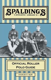 Abbildung von: Spalding's Athletic Library - Official Roller Polo Guide - White Press