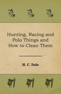 Abbildung von: Hunting, Racing and Polo Things and How to Clean Them - READ COUNTRY BOOKS
