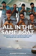 Cover: All in the Same Boat - The untold story of the British ferry crew who helped win the Falklands War - John Blake
