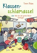 Cover: Klassenschlamassel oder Wie wir die gr&uuml;ne Wurst einfingen - Thienemann