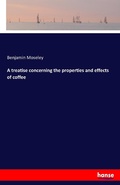 Cover: A treatise concerning the properties and effects of coffee - Hansebooks