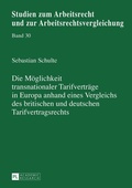 Cover: Die M&ouml;glichkeit transnationaler Tarifvertr&auml;ge in Europa anhand eines Vergleichs des britischen und deutschen Tarifvertragsrechts - Peter Lang Verlag