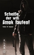 Cover: Schei&szlig;e, der will Amok laufen! - Verlag an der Ruhr