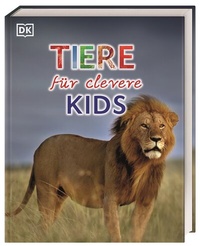 Abbildung von: Wissen für clevere Kids. Tiere für clevere Kids - Dorling Kindersley Verlag