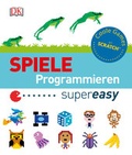 Cover: Spiele programmieren supereasy - DK Verlag Dorling Kindersley