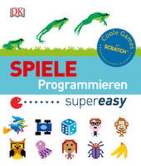 Abbildung von: Spiele programmieren supereasy - DK Verlag Dorling Kindersley