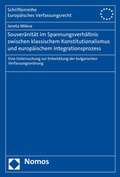 Cover: Souver&auml;nit&auml;t im Spannungsverh&auml;ltnis zwischen klassischem Konstitutionalismus und europ&auml;ischem Integrationsprozess - Nomos