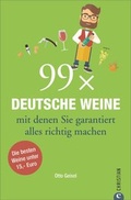 Cover: 99 x Deutsche Weine, mit denen Sie garantiert alles richtig machen - Christian