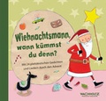 Cover: Wiehnachtsmann, wann k&uuml;mmst du denn? - Wachholtz