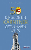 Cover: 50 Dinge, die ein K&auml;rntner getan haben muss - Styria Regional