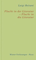 Cover: Flucht in der Literatur - Flucht in die Literatur - Picus Verlag