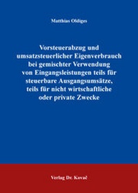 Abbildung von: Vorsteuerabzug und umsatzsteuerlicher Eigenverbrauch bei gemischter Verwendung von Eingangsleistungen teils für steuerbare Ausgangsumsätze, teils für nicht wirtschaftliche oder private Zwecke - Kovac, Dr. Verlag