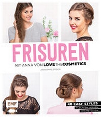 Abbildung von: FRISUREN mit Anna von Lovethecosmetics - Edition Michael Fischer / EMF Verlag