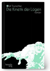 Abbildung von: Die Kinetik der Lügen - homunculus verlag