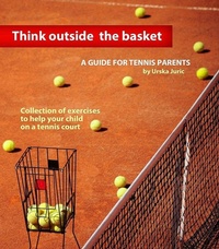 Abbildung von: Think Outside the Basket: A Guide for Tennis Parents - BOOKBABY