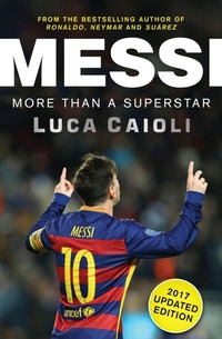Enlarge image Cover: Messi - 2017 Updated Edition Messi - 2017 Updated Edition - Icon Books