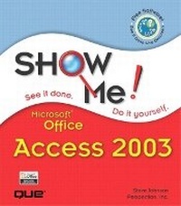 Abbildung von: Show Me Microsoft Office Access 2003 - Que Corporation,U.S.