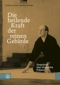 Cover: Die heilende Kraft der reinen Geb&auml;rde - Evangelische Verlagsanstalt