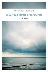 Abbildung von: Norderney-Rache. Oberkommissar Gent Visser ermittelt: Band 2 - Emons Verlag