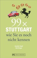 Cover: 99 x Stuttgart wie Sie es noch nicht kennen - Bruckmann