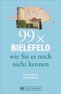 Cover: Bielefeld Reisef&uuml;hrer: 99x Bielefeld wie Sie es noch nicht kennen. Zahlreiche Insider- und Geheimtipps f&uuml;r Bielefeld & Umgebung. Neue Entdeckungen, Spa&szlig; und &Uuml;berraschungen garantiert. - Bruckmann