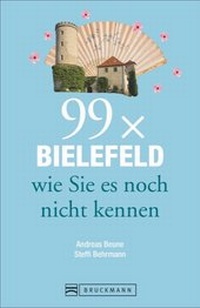 Abbildung von: Bielefeld Reiseführer: 99x Bielefeld wie Sie es noch nicht kennen. Zahlreiche Insider- und Geheimtipps für Bielefeld & Umgebung. Neue Entdeckungen, Spaß und Überraschungen garantiert. - Bruckmann