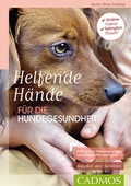 Cover: Helfende H&auml;nde f&uuml;r die Hundegesundheit - Cadmos Verlag