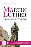 Cover: Martin Luther - Aus Liebe zur Wahrheit - Christliche Verlagsgesellschaft