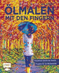 Abbildung von: Ölmalen mit den Fingern - Edition Michael Fischer / EMF Verlag