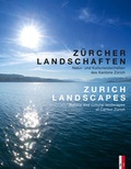 Cover: Z&uuml;rcher Landschaften - Natur-und Kulturlandschaften des Kantons Z&uuml;rich Zurich Landscapes - Natural and Cultural Landscapes in the Canton of Zurich - AS Verlag