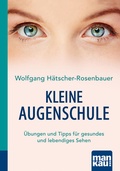 Abbildung von: Kleine Augenschule. Kompakt-Ratgeber - Mankau Verlag