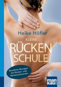 Abbildung von: Kleine Rückenschule. Kompakt-Ratgeber - Mankau Verlag