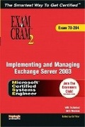 Cover: MCSA/MCSE Implementing and Managing Exchange Server 2003 Exam Cram 2 (Exam Cram 70-284) - Pearson It Certification
